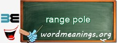 WordMeaning blackboard for range pole